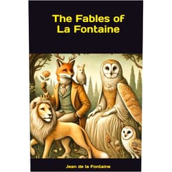 By Jean de la Fontaine (Author), Elizur Wright (Translator) The Fables of La Fontaine