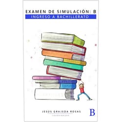 Spanish Edition by Jesús Grajeda Rosas (Author), Jesús Ruelas Rivera (Author), Beatriz A. Veloz (Author), Carmen Mares (Author), César Martínez (Author), César Ramos (Author), J. Luis Román (Author), Irene Oajaca López (Author), Selma Jurado (Author) & 5 more Format: Kindle Edition Examen de simulación: B. Ingreso a bachillerato (Exámenes de simulación para ingreso a bachillerato nº 2) (Spanish Edition)