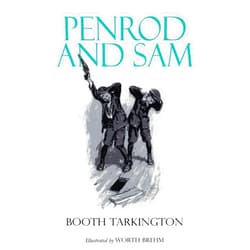 Booth Tarkington,Worth Brehm Penrod and Sam: Illustrated