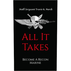 TRAVIS K NARDI All It Takes: Become A Recon Marine