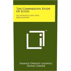 By Harold Dwight Lasswell (Author), Daniel Lerner (Author), C Easton Rothwell (Author) & 0 more The Comparative Study of Elites: An Introduction and Bibliography