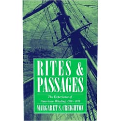 By Margaret S. Creighton (Author) Rites and Passages: The Experience of American Whaling, 1830–1870