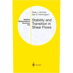 By Peter J. Schmid (Author), Dan S. Henningson (Author) Stability and Transition in Shear Flows (Applied Mathematical Sciences, 142)