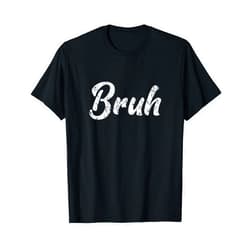 Really Bruh Moment, Funny Video Gamer Humor Swag Fresh Seriously Bruh Brah Bro Dude Hip Hop Urban Slang T-Shirt