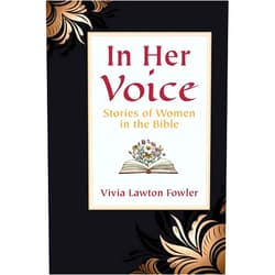 By Vivia Lawton Fowler (Author) In Her Voice: Stories of Women in the Bible
