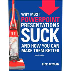 By Rick Altman (Author) Format: Kindle Edition Why Most PowerPoint Presentations Suck (Fourth Edition): And how you can make them better