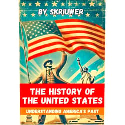 Skriuwer .com The History of the USA | Understanding America's Past: The History of the United States of America | The Story of the United States (The History Series)
