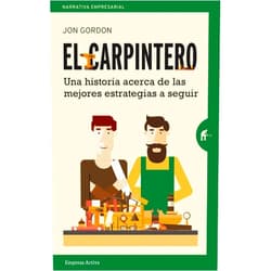 Spanish Edition by Jon Gordon (Author), Helena Álvarez de la Miyar (Translator) El carpintero: Una historia acerca de las mejores estrategias a elegir (Spanish Edition)