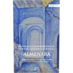 Spanish Edition by Rafael Ballesteros (Author), Antonio Hernández Ramírez (Author), Juana Castro (Author), Malika El Assimi (Author), Tahar Ben Jelloun (Author), Rosa Romojaro (Author), Mohammed Bentalha (Author), Ana Rossetti (Author), Mohammed Achaari (Author), Ángeles Mora (Author), Antonio Enrique (Author), Manuel Gahete (Author), Luis García Montero (Author), Abdesselem Moussaoui (Author), Juan José Téllez Rubio (Author), Aicha Bassry (Author), Touria Majdouline (Author), Hassan Najmi (Author), María Rosal (Author), Aziz Tazi (Author), Balbina Prior (Author), Álvaro García (Author), Khalid Raissouni (Author), Siham Bouhlal (Author), Amal El Akhdar (Author), Raquel Lanseros (Author), Hafida El Farisi (Author), Lamiae El Amrani (Author), Fernando Valverde (Author), Nassima Raoui (Author), José Sarria Cuevas (Compiler, Editor), Francisco Morales Lomas (Compiler, Editor) & 29 more Almenara: Antología contemporánea de la poesía andaluza y marroquí