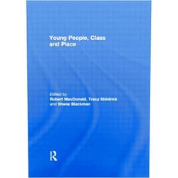 By Robert MacDonald (Editor), Tracy Shildrick (Editor), Shane Blackman (Editor) & 0 more Young People, Class and Place