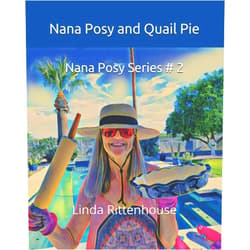 By Linda Rittenhouse (Author), Tyson Myers (Illustrator) Nana Posy and Quail Pie (Nana Posy Series)