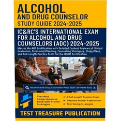 By Test Treasure Publication (Author) Alcohol and Drug Counselor Exam Study Guide 2024-2025: Master the ADC Certification with Detailed Content Reviews of Clinical Evaluation, Treatment ... Practice Tests for the IC&RC Certification