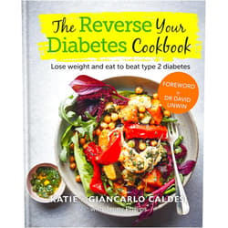 Giancarlo Caldesi,Katie Caldesi The Reverse Your Diabetes Cookbook: Lose weight and eat to beat type 2 diabetes
