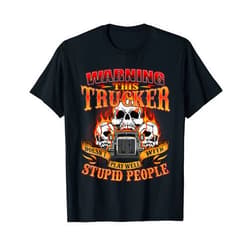 Funny Trucker Shirts This Trucker Doesn't Play Well - Semi Truck Driver Trucking T-Shirt
