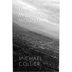Michael Collier The Missing Mountain: New and Selected Poems (Phoenix Poets)