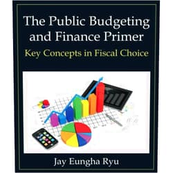 By Jay Eungha Ryu (Author) The Public Budgeting and Finance Primer: Key Concepts in Fiscal Choice