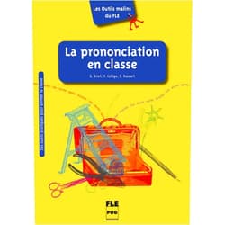Geneviève Briet,Valérie Collige,Emmanuelle Rassart Les Outils malins du FLE: La Prononciation en classe: Kommunikationstechniken