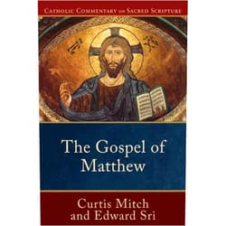 Edward Sri,Curtis Mitch,Peter S. Williamson,Mary Healy The Gospel of Matthew: (A Catholic Bible Commentary on the New Testament by Trusted Catholic Biblical Scholars - CCSS) (Catholic Commentary on Sacred Scripture)