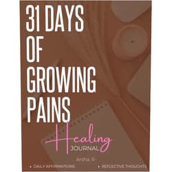 Arsha R 31 Days of Growing Pains: A Healing Guided Journal with Daily Affirmations