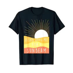 Visit The Sunbeam Jesus Wants Me for a Sunbeam T-Shirt