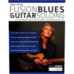Mr Allen Hinds,Mr Tim Pettingale,Mr Joseph Alexander Allen Hinds: Fusion Blues Guitar Soloing: Learn the Language & Creative Techniques of Modern Fusion-Blues With Allen Hinds (Learn how to play fusion guitar)
