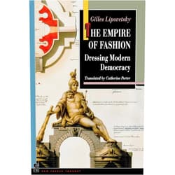 Gilles Lipovetsky,Catherine Porter,Richard Sennett The Empire of Fashion: Dressing Modern Democracy (New French Thought Series)
