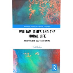 By Todd Lekan (Author) Format: Kindle Edition William James and the Moral Life: Responsible Self-Fashioning (Routledge Studies in American Philosophy)