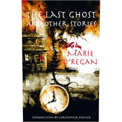Marie O'Regan The Last Ghost and Other Stories (The Harvester Series Book 2)