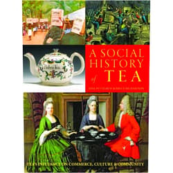 Jane Pettigrew,Bruce Richardson A Social History of Tea: Tea's Influence on Commerce, Culture & Community