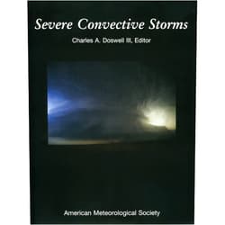 Charles A. Doswell III Severe Convective Storms (Volume 28) (Meteorological Monographs)