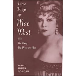 Mae West,Lillian Schlissel Three Plays: Sex / The Drag / The Pleasure Man