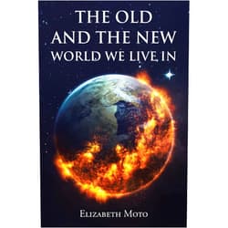 By Elizabeth Moto (Author) The Old and the New World We Live In