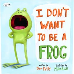 Dev Petty,Mike Boldt I Don't Want to Be a Frog
