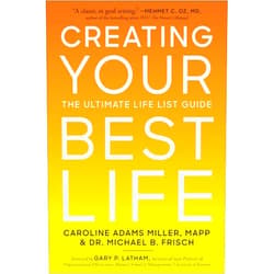 Caroline Adams Miller MAPP,Dr. Michael B. Frisch,Michael B. Frisch,Caroline Adams Miller Creating Your Best Life: The Ultimate Life List Guide