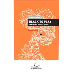 Gunnar Dickfeld Black to Play!: Train the Basics of Go