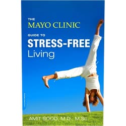 Amit Sood MD,Mayo Clinic The Mayo Clinic Guide to Stress-Free Living