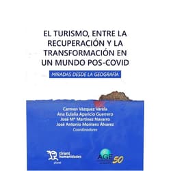 Spanish Edition by Carmen Vázquez Varela (Author), Ana Eulalia Aparicio Guerrero (Author), José Mª Martínez Navarro (Author), José Antonio Montero Álvarez (Author) & 2 more El turismo, entre la recuperación y la transformación en un mundo Pos-Covid. Miradas desde la geografía