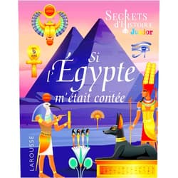 Laurent Avezou Secrets d'histoire - Si l'Egypte m'était contée