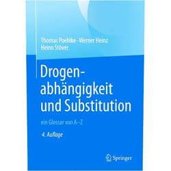 Thomas Poehlke,Werner Heinz,Heino Stöver Drogenabhängigkeit und Substitution – ein Glossar von A–Z (German Edition)