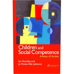 Ian Hutchby,Jo Moran-Ellis Children And Social Competence: Arenas Of Action