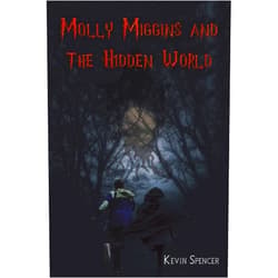 Kevin Spencer Molly Miggins and the Hidden World
