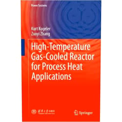 Kurt Kugeler,Zuoyi Zhang High-Temperature Gas-cooled Reactor for Process Heat Applications (Power Systems)