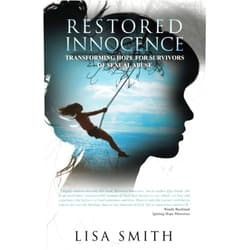 By Lisa Smith (Author) Restored Innocence: Transforming Hope For Survivors of Sexual Abuse