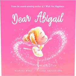 Michael Wong,Brooke Vitale,Eugene Smolenceva Dear Abigail: A loving letter reminding every girl that she is strong, brave, kind, and deeply loved, just as she is. (The Unconditional Love for Abigail Series)