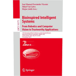 José Manuel Ferrández Vicente,Mikel Val-Calvo,Hojjat Adeli Bioinspired Intelligent Systems: From Robotics and Computer Vision to Trustworthy Applications: 11th International Work-Conference on the Interplay ... II (Lecture Notes in Computer Science, 16575)