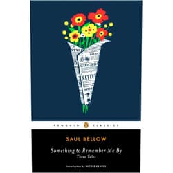 By Saul Bellow (Author), Nicole Krauss (Contributor) Something to Remember Me By: Three Tales (Penguin Classics)