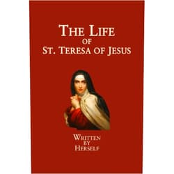 Teresa of Ávila,David Lewis,Benedict Zimmerman The Life of St. Teresa of Jesus