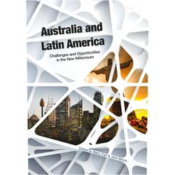 By Barry Carr (Author), John Minns (Editor) Australia and Latin America: Challenges and Opportunities in the New Millennium