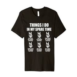 Things I Do In My Spare Time German Shepherd Dog Lover Premium T-Shirt