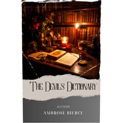 By Ambrose Bierce (Author), Westen Classics (Editor) The Devil's Dictionary: Discover the Witty World of Ambrose Bierce's Devil's Dictionary - A Hilarious Satire on Language and Society. The Original Classic (annotated)